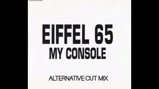 Eiffel 65 - My Console (Alternative Cut Mix)