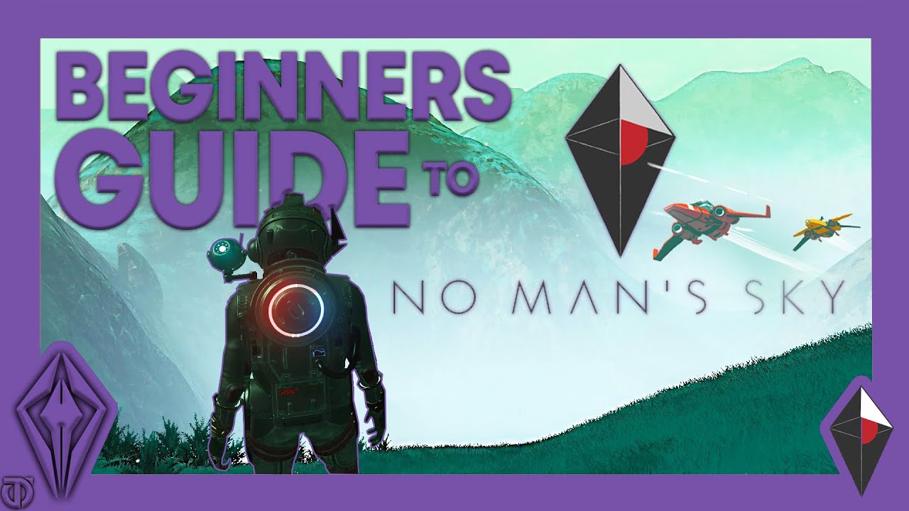 Beginners Guide To No Mans Sky From Beginner To Pro No Mans Sky