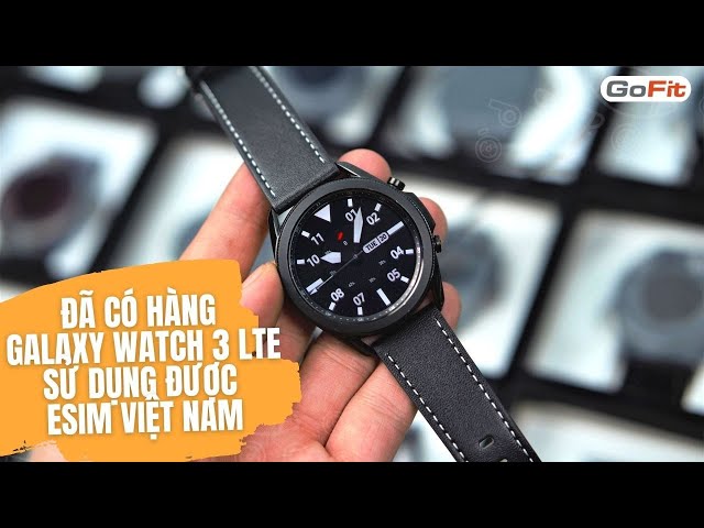 Đã về hàng đồng hồ thông minh Samsung Galaxy Watch 3 LTE