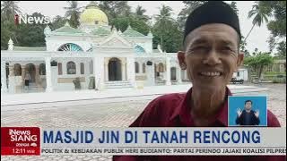 Mengunjungi Masjid Jin di Tanah Rencong Aceh #iNewsSiang 04/04