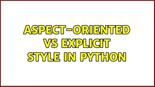 Aspect-oriented vs explicit style in Python
