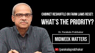 Cabinet Reshuffle Or Farm Laws Reset: What’s The Priority? | Midweek Matters17 I Parakala Prabhakar​