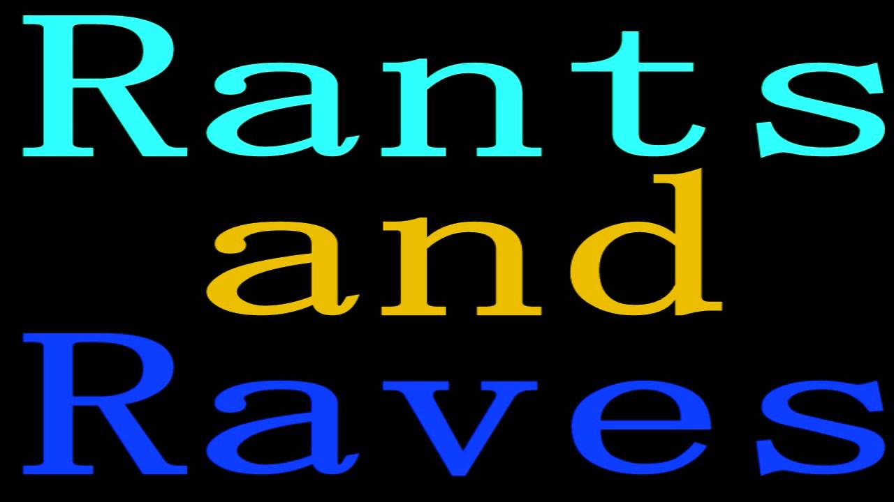 Rants and Raves YouTube
