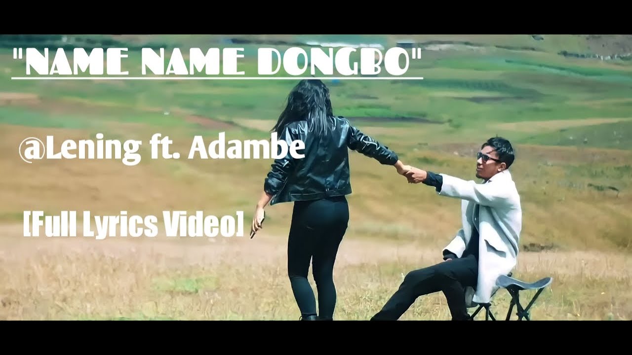 NAME NAME DONGBO   Full Lyrics Video LeningSangma ft adambesangma3384