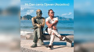 Mr. Dan cantando Djavan (Acústico 2021)
