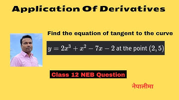 How To Find the Equation of Tangent To A Curve | Application Of Derivatives | NEB Class 12 Question