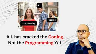 AI has cracked the Coding, but NOT Programming
