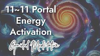 🌀11~11 Portal 🌀Energy Activation 💫Dreaming a New Earth into Being 💫 Guided Meditation