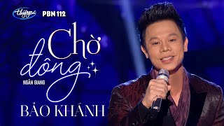 PBN 112 | Bảo Khánh - Chờ Đông chords