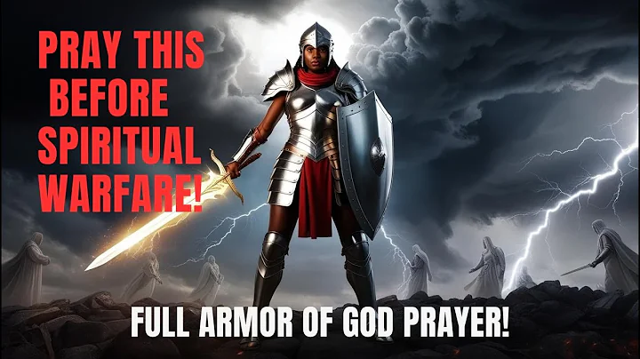 Put on the Full Armor of God: Prayer for Spiritual Warfare