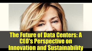 The Future of Data Centers: A CEO