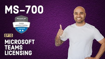 MS-700 Exam EP 15: Microsoft Teams Licensing