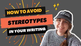 How to Avoid Harmful Stereotypes - WRITING ADVICE