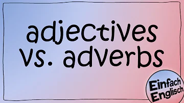 Wie bildet man Adjektive oder Adverbien?