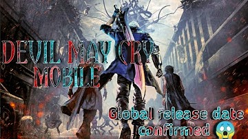 Devil May Cry Mobile release date confirmed Android and iOS by CapCom | and all game info .