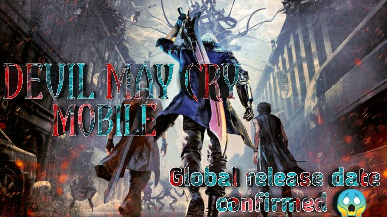 Devil May Cry Mobile release date confirmed Android and iOS by CapCom | and all game info .