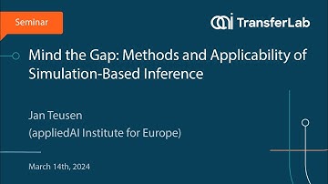 TransferLab Seminar: Mind the Gap - Methods and Applicability of SBI - Jan Teusen