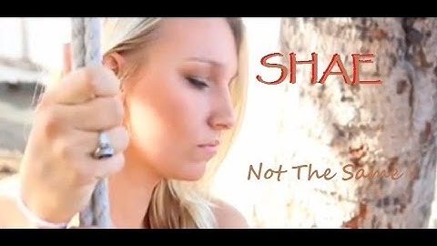 SHAE - Not The Same