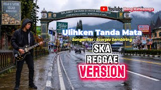 Ulihken Tanda Mata SKA REGGAE Version | Lagu Karo by Bang Xxheanaga