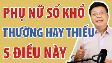 Phụ Nữ Số Khổ Thường Hay Thiếu 5 Điều Này | Đinh Đoàn Official