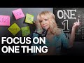 Focus on ONE Thing