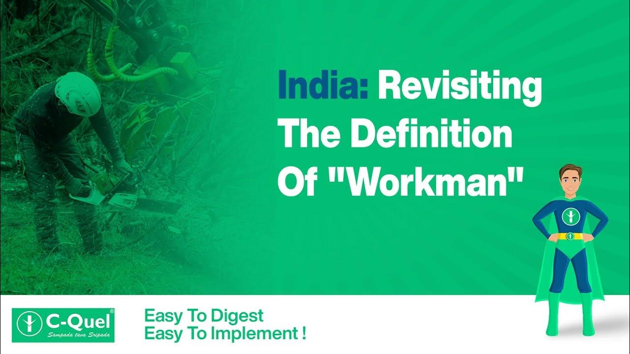 India Revisiting the Definition of Workman Some Recent Court Cases 