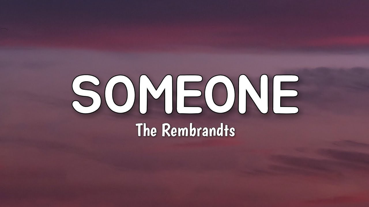 Someone LYRICS by The Rembrandts
