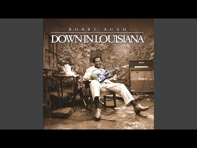 Bobby Rush - Down In Louisiana