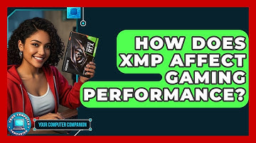 How Does XMP Affect Gaming Performance? - Your Computer Companion