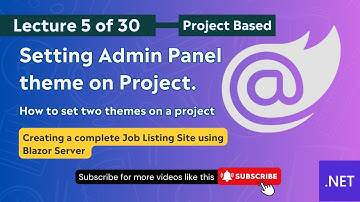 Lecture 05   Admin Panel Theme Customization and Settings in Blazor Server