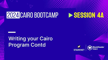Session 4A: Writing Your Cairo Program Cont