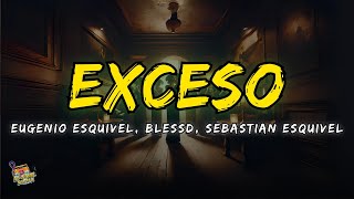 EXCESO - Sebastian Esquivel, Blessd, Eugenio Esquivel Letras / Lyrics!