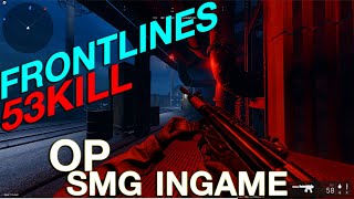 FRONTLINES - 🟥 53KILL  MY OP SMG ! 🔫 (GAMEPLAY)