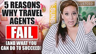 5 Reasons Why Travel Agents Fail And What You Can Do To Succeed