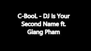 C-BooL - DJ Is Your Second Name ft. Giang Pham   TEKST