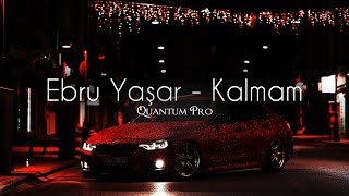 Ebru Yaşar - Kalmam (Quantum Pro Remix)