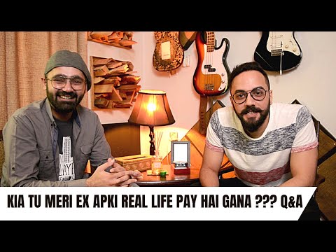 Does TU MERI EX Song Connect with MY Real Life ?? Q&A Session