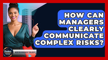 How Can Managers Clearly Communicate Complex Risks? - Modern Manager Toolbox