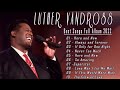 Luther Vandross Greatest Hits - The Best Of Luther Vandross Full Album 2022