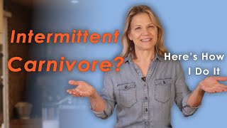 Intermittent Carnivore | Here's How I Do It and What I Eat