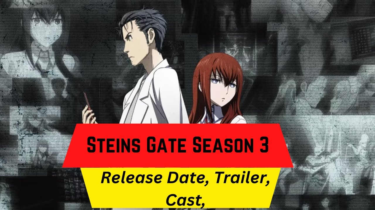 Steins Gate Season 3 Release Date, Trailer, Cast, Expectation