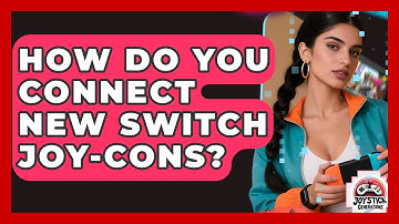 How Do You Connect New Switch Joy-Cons? - Joystick Generations