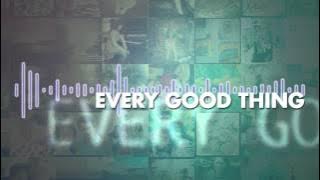 The Afters - Every Good Thing - Lyric Video