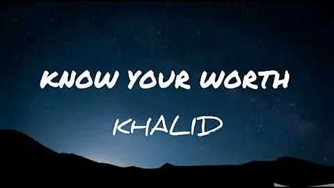 Know Your Worth - Khalid, Disclosure (Lyrics)