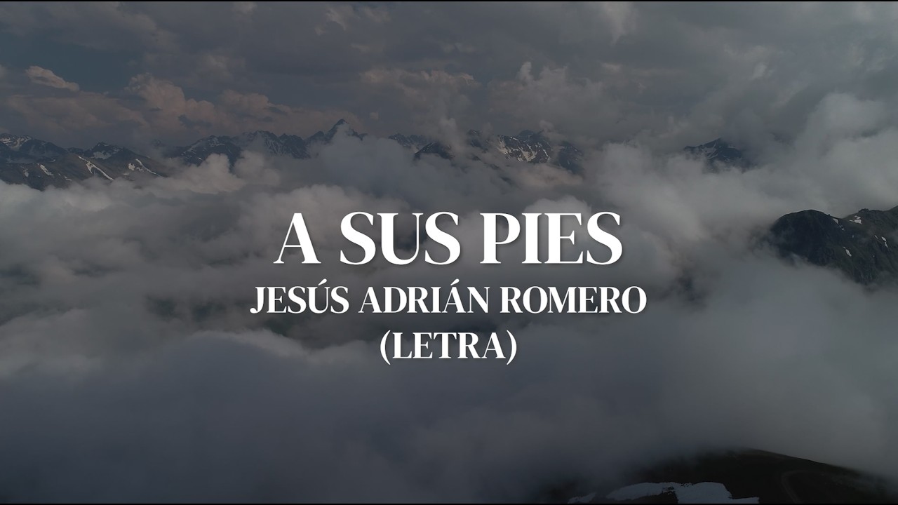 A Sus Pies - Jesús Adrián Romero (Letra)