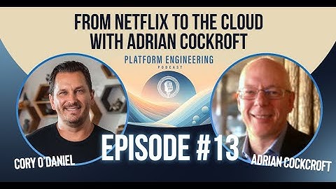 From Netflix to the Cloud: Adrian Cockroft on DevOps, Microservices, and Sustainability