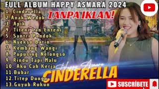 Full Album Happy Asmara 2024 Cinderella