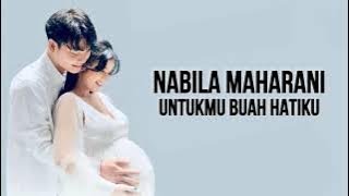 Nabila Maharani - Untukmu Buah Hatiku ( Lirik Lagu )