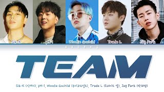 Team - Sik-K, pH-1, Woodie Gochild, TRADE L, Jay Park (Color Coded Lyrics Han/Rom/Eng/가사)