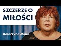 Katarzyna Miller jak nikt opowiada o życiu, miłości i związkach.